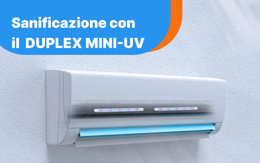 Duplex Mini UV, il dispositivo per la sanificazione automatica del condizionatore!